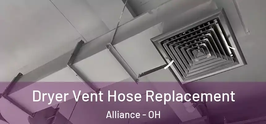  Dryer Vent Hose Replacement Alliance - OH