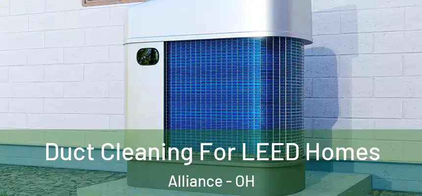 Duct Cleaning For LEED Homes Alliance - OH