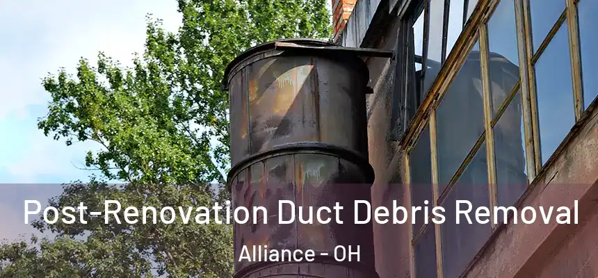  Post-Renovation Duct Debris Removal Alliance - OH